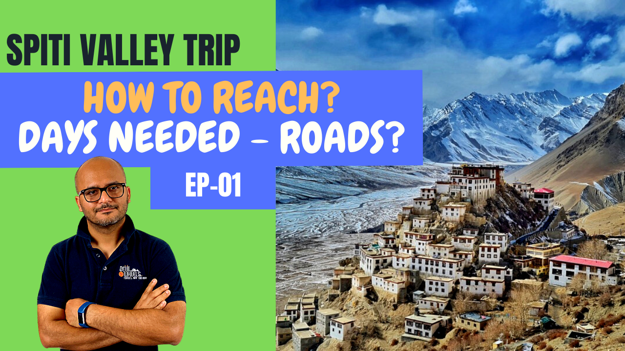 How to reach Spiti Valley and how many days do you need for a Spiti Valley road trip?